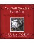 You still give me butterflies
