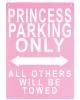 Princess parking only tin sign