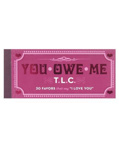 You-owe-me, t.l.c. 30 favors that say i love you